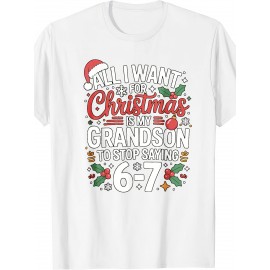 67 Meme Six Seven All I Want For Christmas Designs Grandson Saying 6 7 67 Six Seven Grandparents Christmas T Shirt | Crew Neck, Medium Stretch Fabric, Suitable for All Seasons
