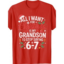 67 Meme Six Seven All I Want For Christmas Designs Grandson Saying 6 7 67 Six Seven Grandparents Christmas T Shirt | Crew Neck, Medium Stretch Fabric, Suitable for All Seasons
