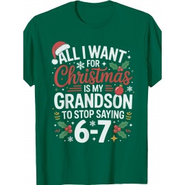 67 Meme Six Seven All I Want For Christmas Designs Grandson Saying 6 7 67 Six Seven Grandparents Christmas T Shirt | Crew Neck, Medium Stretch Fabric, Suitable for All Seasons